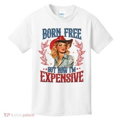 Born Free But Now I’M Expensive Kids T-Shirt