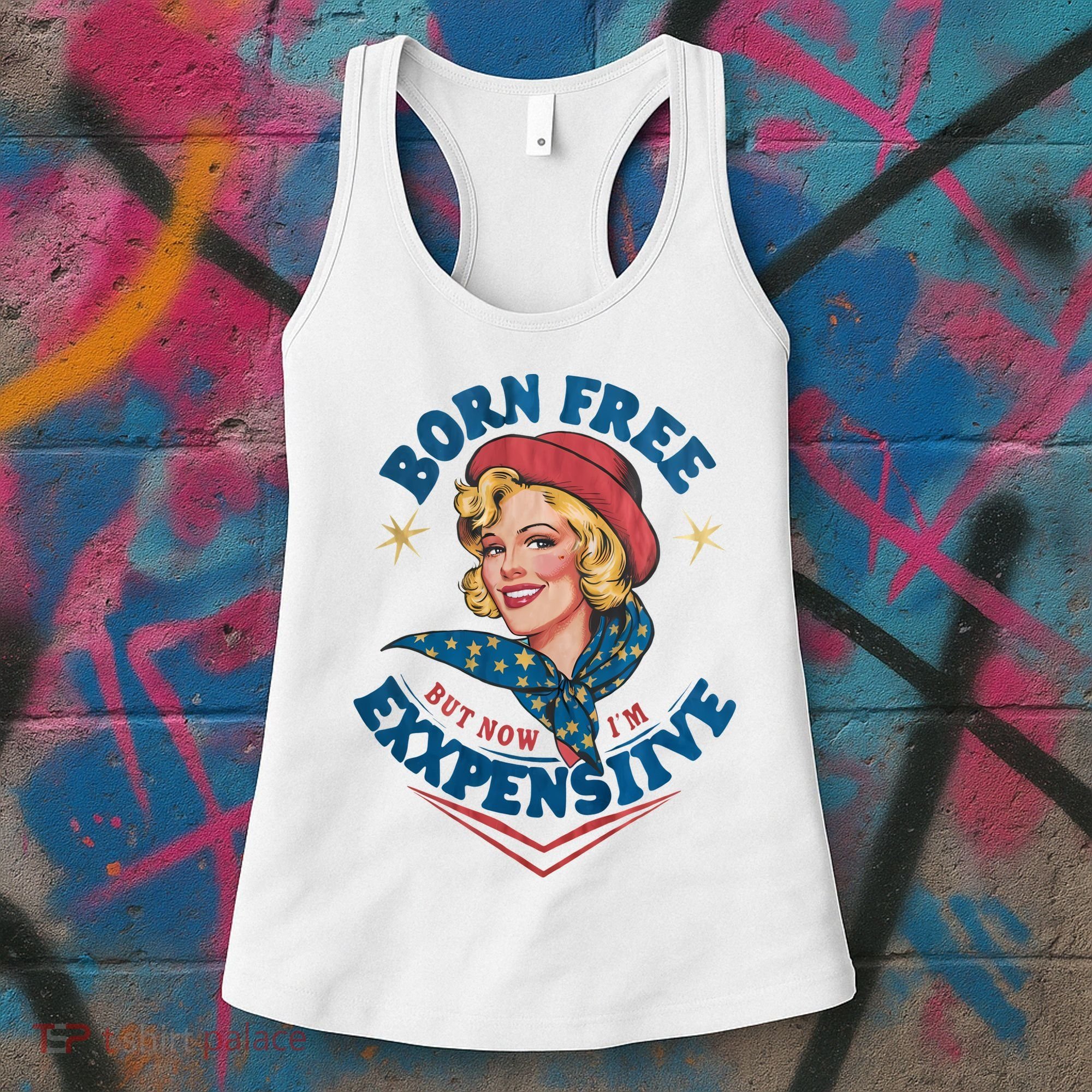 Born Free But Now Im Expensive Funny Fourth Of July 4th Of July Women's Tank Top