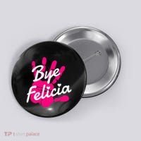 Bye Felicia Button thumb 0