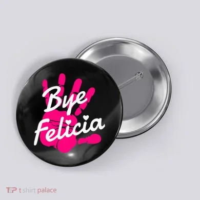 Bye Felicia Button