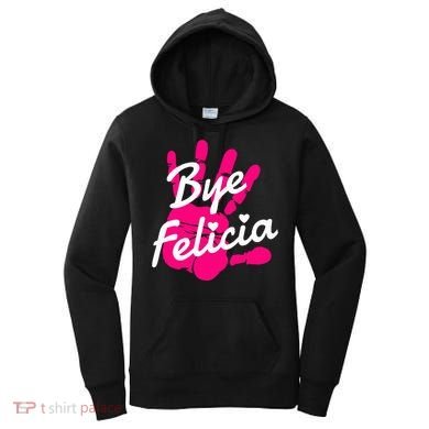 Bye Felicia Women's Hoodie