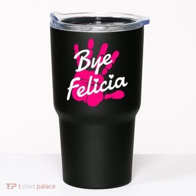 Bye Felicia Tumbler