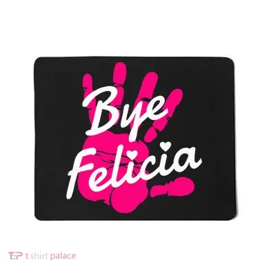 Bye Felicia Mousepad