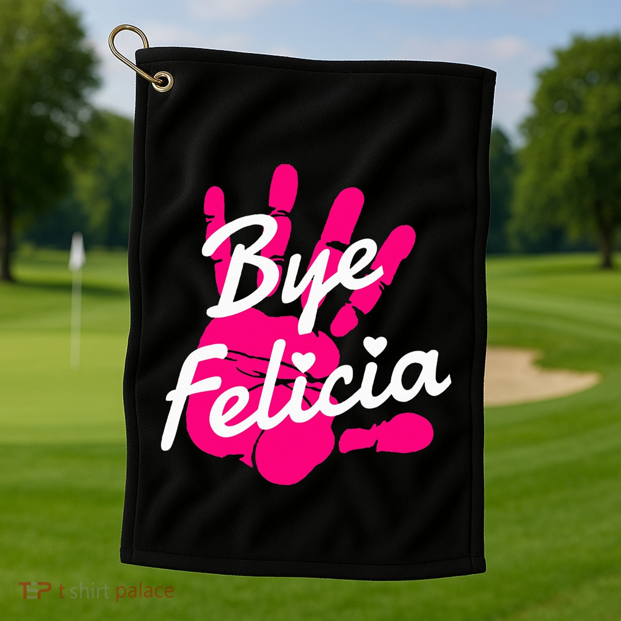 Bye Felicia Golf Towel