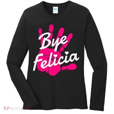 Bye Felicia Women's Long Sleeve Shirt