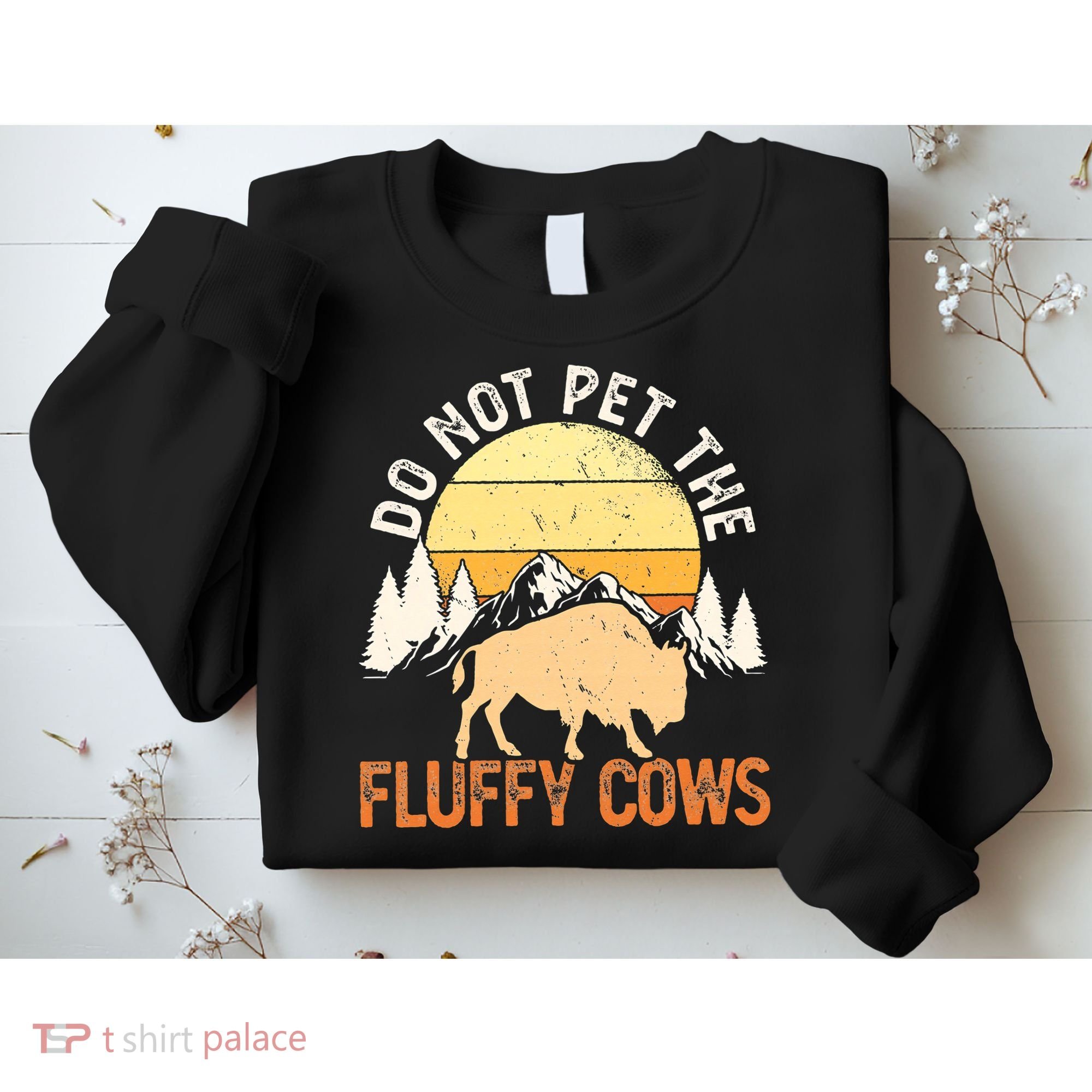 Buffalo Funny Bison Do Not Pet The Fluffy Cows Sweatshirt