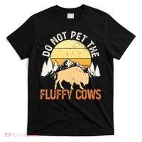Buffalo Funny Bison Do Not Pet The Fluffy Cows T-Shirt thumb 0