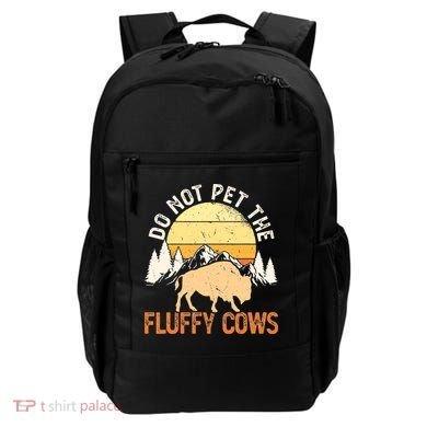 Buffalo Funny Bison Do Not Pet The Fluffy Cows Backpack