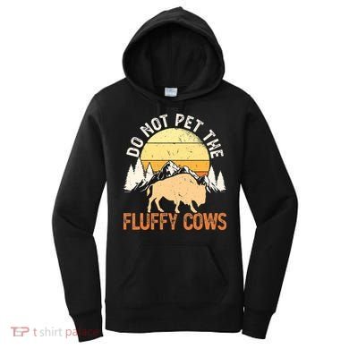 Buffalo Funny Bison Do Not Pet The Fluffy Cows Women's Hoodie