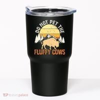 Buffalo Funny Bison Do Not Pet The Fluffy Cows Tumbler thumb 0