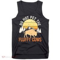 Buffalo Funny Bison Do Not Pet The Fluffy Cows Tank Top thumb 0