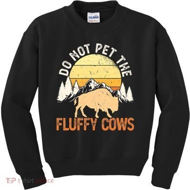 Buffalo Funny Bison Do Not Pet The Fluffy Cows Kids Sweatshirt