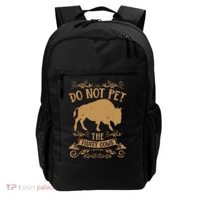 Buffalo Funny Bison Do Not Pet The Fluffy Cows Backpack