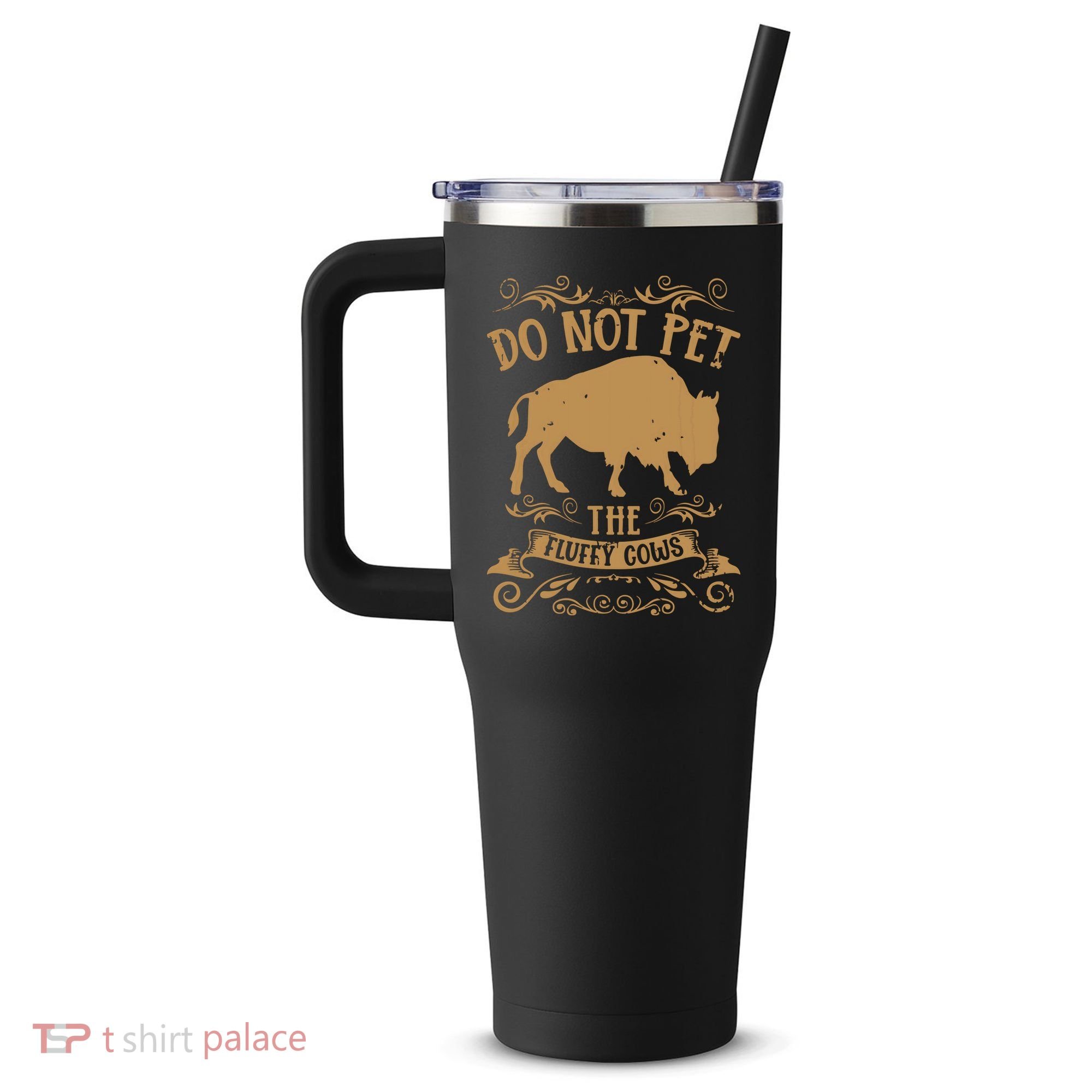 Buffalo Funny Bison Do Not Pet The Fluffy Cows 40oz Vacuum Insulated Stainless Steel Travel Tumbler