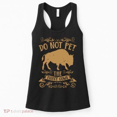 Buffalo Funny Bison Do Not Pet The Fluffy Cows Women's Tank Top