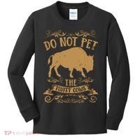 Buffalo Funny Bison Do Not Pet The Fluffy Cows Kids Long Sleeve Shirt thumb 0