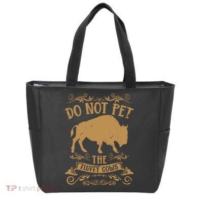Buffalo Funny Bison Do Not Pet The Fluffy Cows Bag