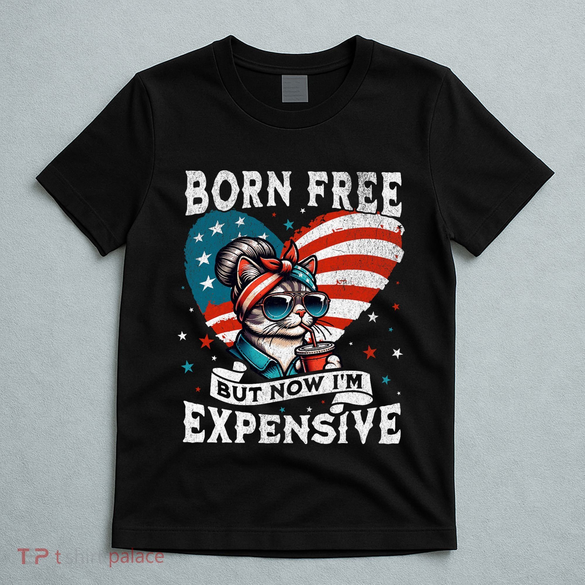 Born Free But Now IM Expensive Funny Mom Bun Cat July 4th T-Shirt