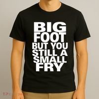 Big Foot But You Still A Small Fry T-Shirt thumb 3