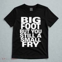 Big Foot But You Still A Small Fry T-Shirt thumb 5