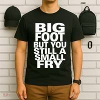 Big Foot But You Still A Small Fry T-Shirt thumb 6