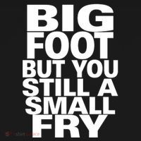 Big Foot But You Still A Small Fry T-Shirt thumb 7