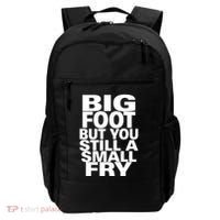 Big Foot But You Still A Small Fry Backpack thumb 0