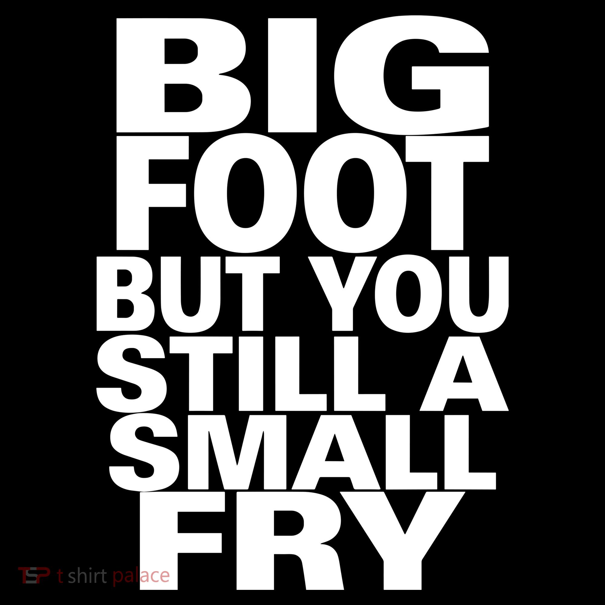 Big Foot But You Still A Small Fry Women's Hoodie