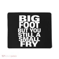 Big Foot But You Still A Small Fry Mousepad thumb 0