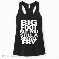 Big Foot But You Still A Small Fry Women's Tank Top thumb 0