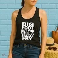 Big Foot But You Still A Small Fry Women's Tank Top thumb 2