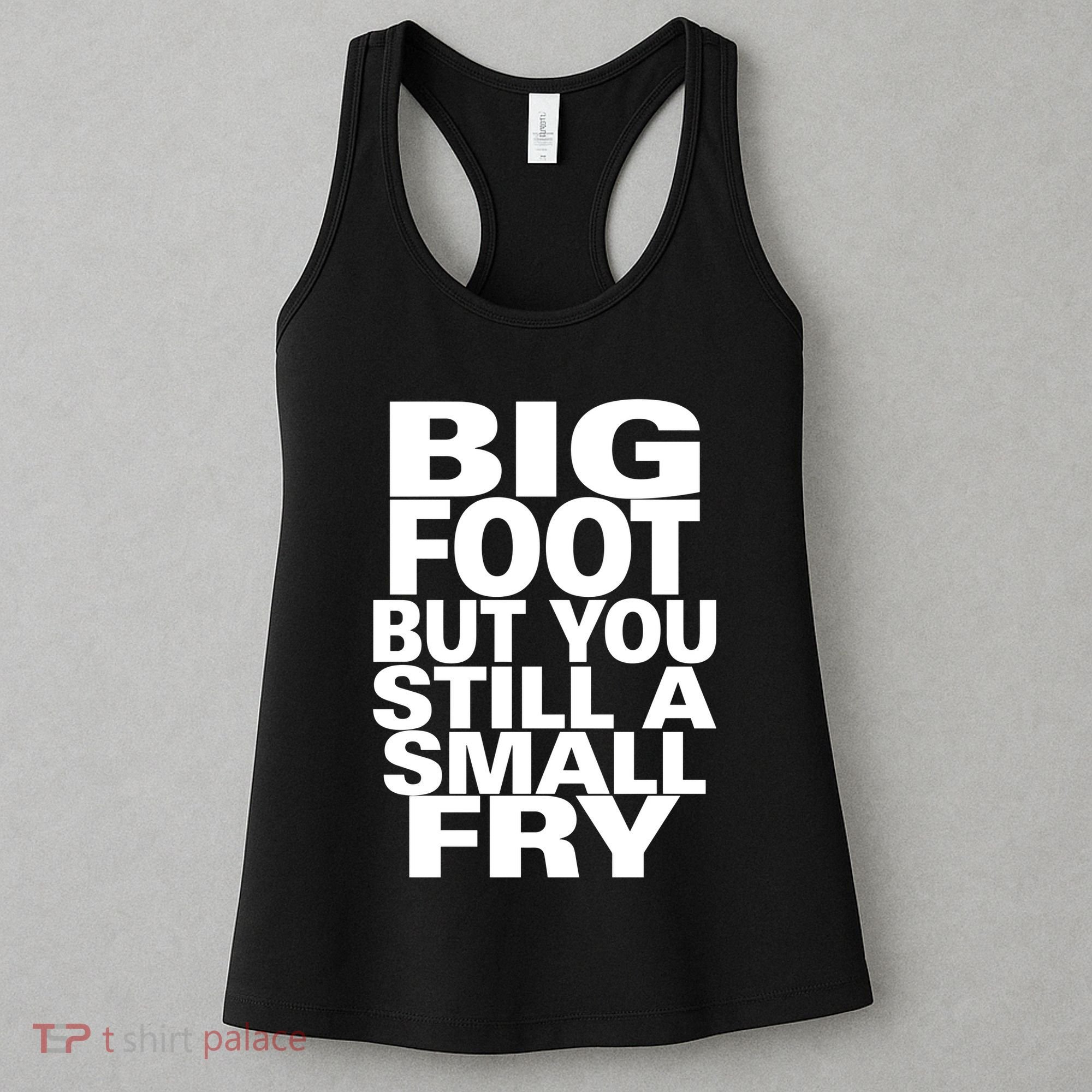 Big Foot But You Still A Small Fry Women's Tank Top