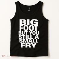 Big Foot But You Still A Small Fry Tank Top thumb 2