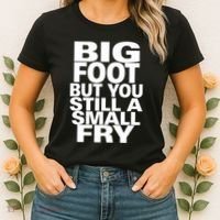 Big Foot But You Still A Small Fry Women's T-Shirt thumb 2