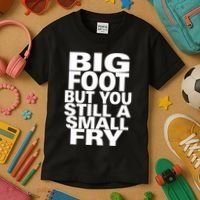 Big Foot But You Still A Small Fry Kids T-Shirt thumb 3