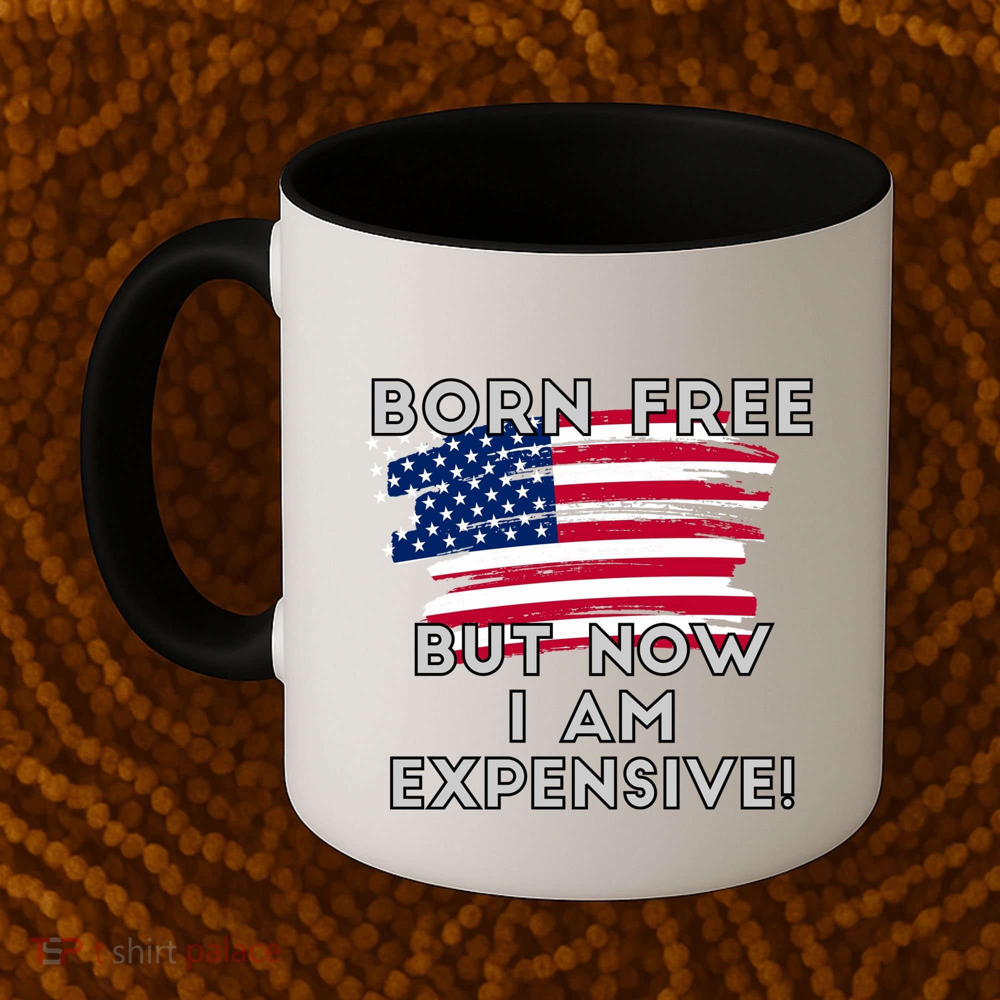 Born Free But Now I Am Expensive Funny Coffee Mug