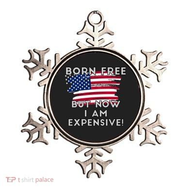 Born Free But Now I Am Expensive Funny Ornament