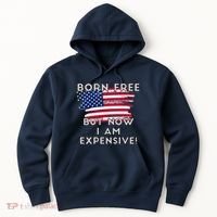 Born Free But Now I Am Expensive Funny Hoodie thumb 0