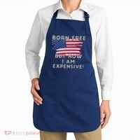 Born Free But Now I Am Expensive Funny Apron thumb 2