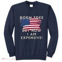 Born Free But Now I Am Expensive Funny Sweatshirt thumb 0
