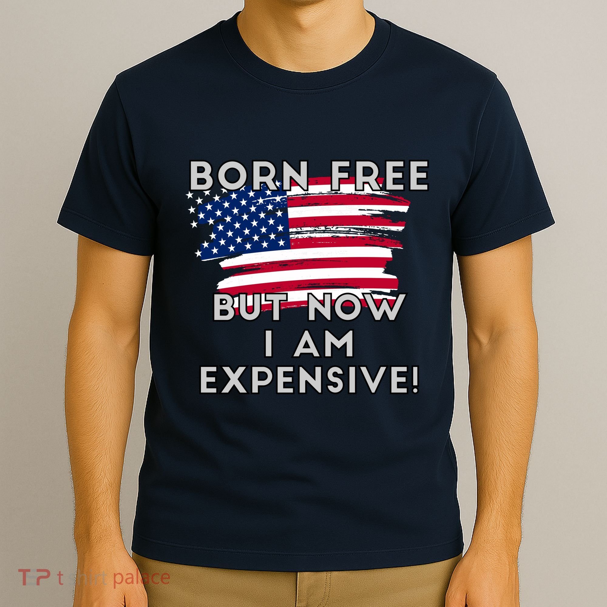 Born Free But Now I Am Expensive Funny T-Shirt
