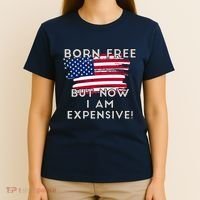 Born Free But Now I Am Expensive Funny T-Shirt thumb 4