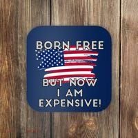 Born Free But Now I Am Expensive Funny Coaster thumb 0