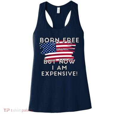 Born Free But Now I Am Expensive Funny Women's Tank Top