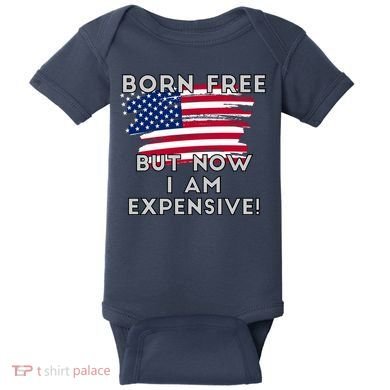 Born Free But Now I Am Expensive Funny Baby Bodysuit