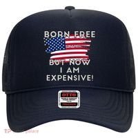 Born Free But Now I Am Expensive Funny Hat thumb 0