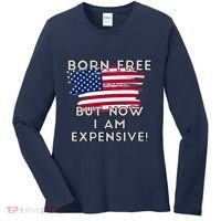 Born Free But Now I Am Expensive Funny Women's Long Sleeve Shirt thumb 0