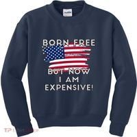 Born Free But Now I Am Expensive Funny Kids Sweatshirt thumb 0