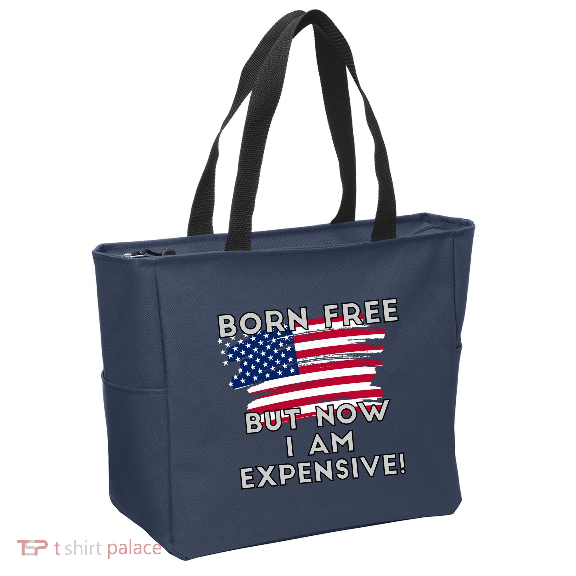 Born Free But Now I Am Expensive Funny Tote Bag