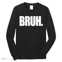 Bruh Funny Bro Saying Surfer Skaters Greeting Long Sleeve Shirt thumb 0